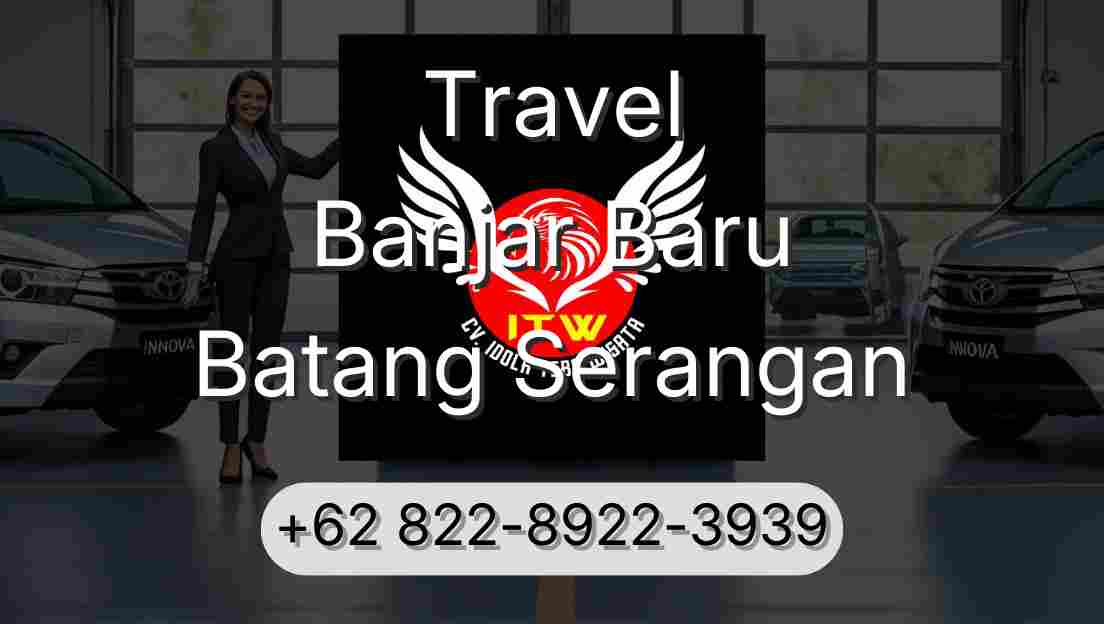Travel Banjar Baru Batang Serangan