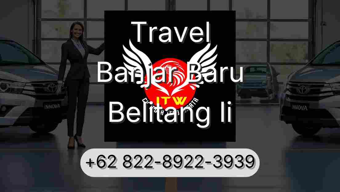 Travel Banjar Baru Belitang Ii