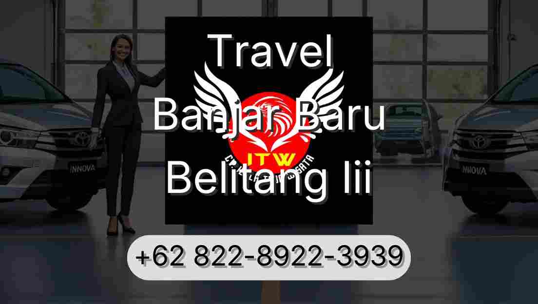Travel Banjar Baru Belitang Iii