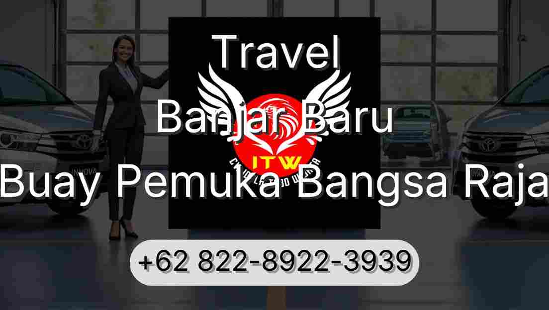 Travel Banjar Baru Buay Pemuka Bangsa Raja