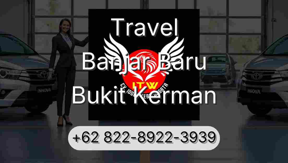 Travel Banjar Baru Bukit Kerman