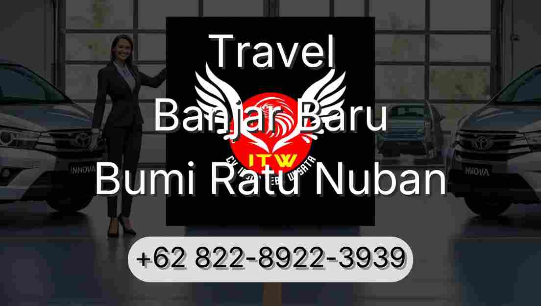 Travel Banjar Baru Bumi Ratu Nuban