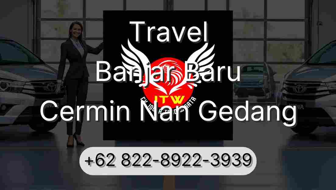 Travel Banjar Baru Cermin Nan Gedang