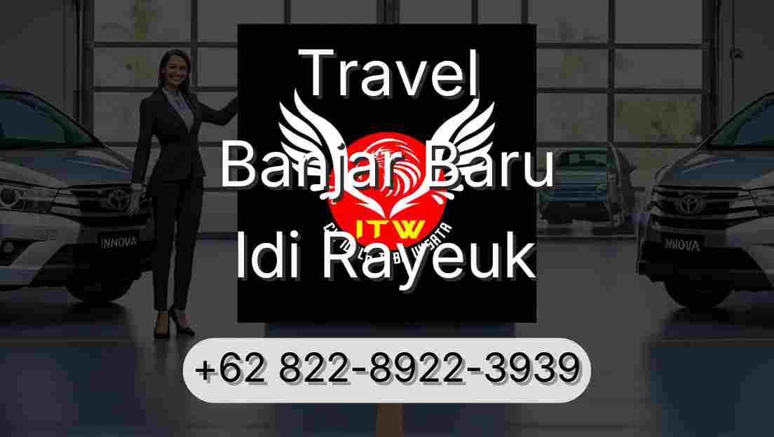 Travel Banjar Baru Idi Rayeuk