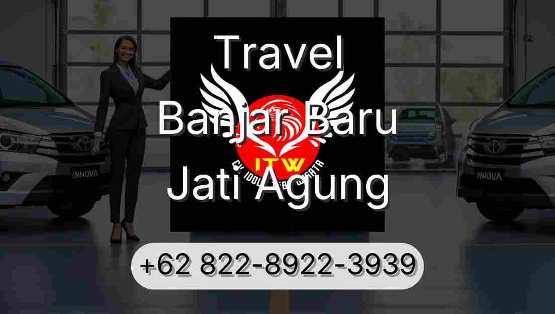 Travel Banjar Baru Jati Agung
