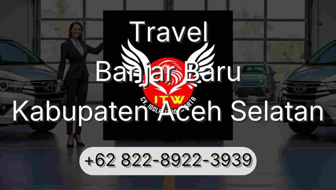 Travel Banjar Baru Kabupaten Aceh Selatan