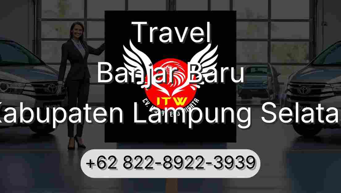 Travel Banjar Baru Kabupaten Lampung Selatan