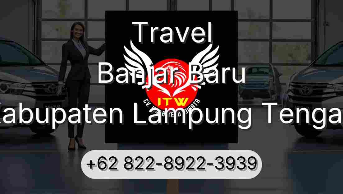 Travel Banjar Baru Kabupaten Lampung Tengah