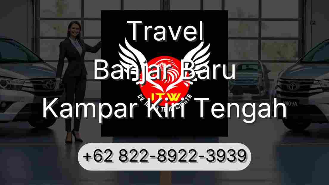 Travel Banjar Baru Kampar Kiri Tengah
