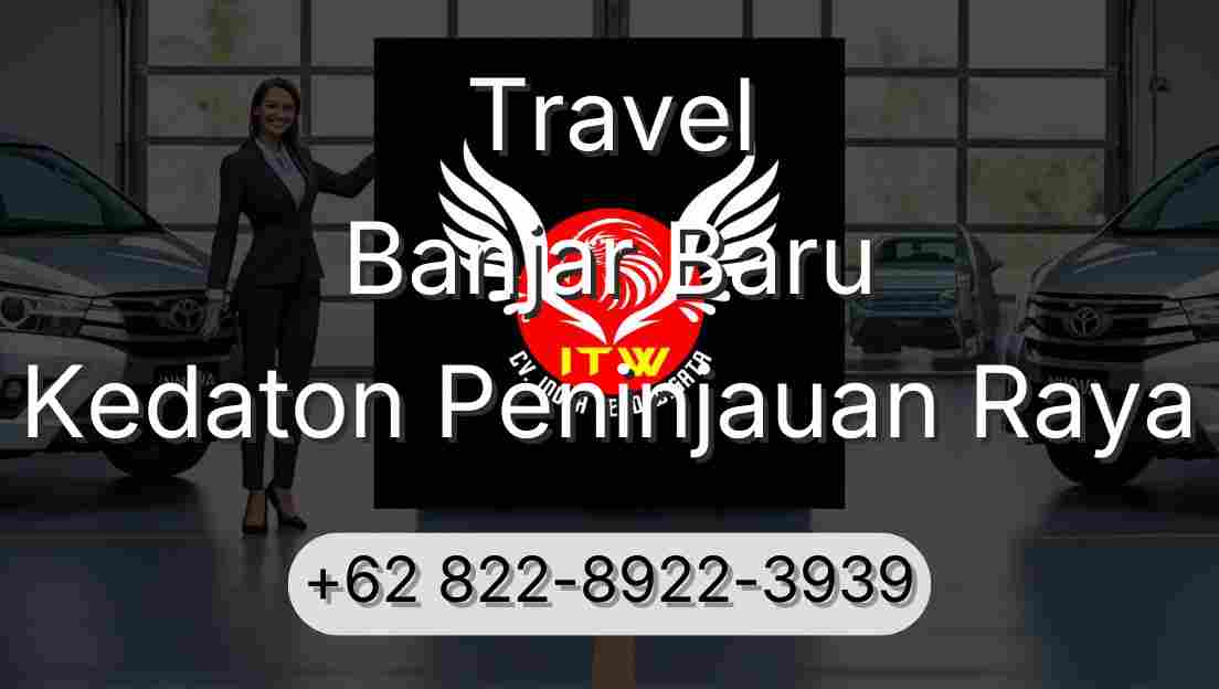 Travel Banjar Baru Kedaton Peninjauan Raya