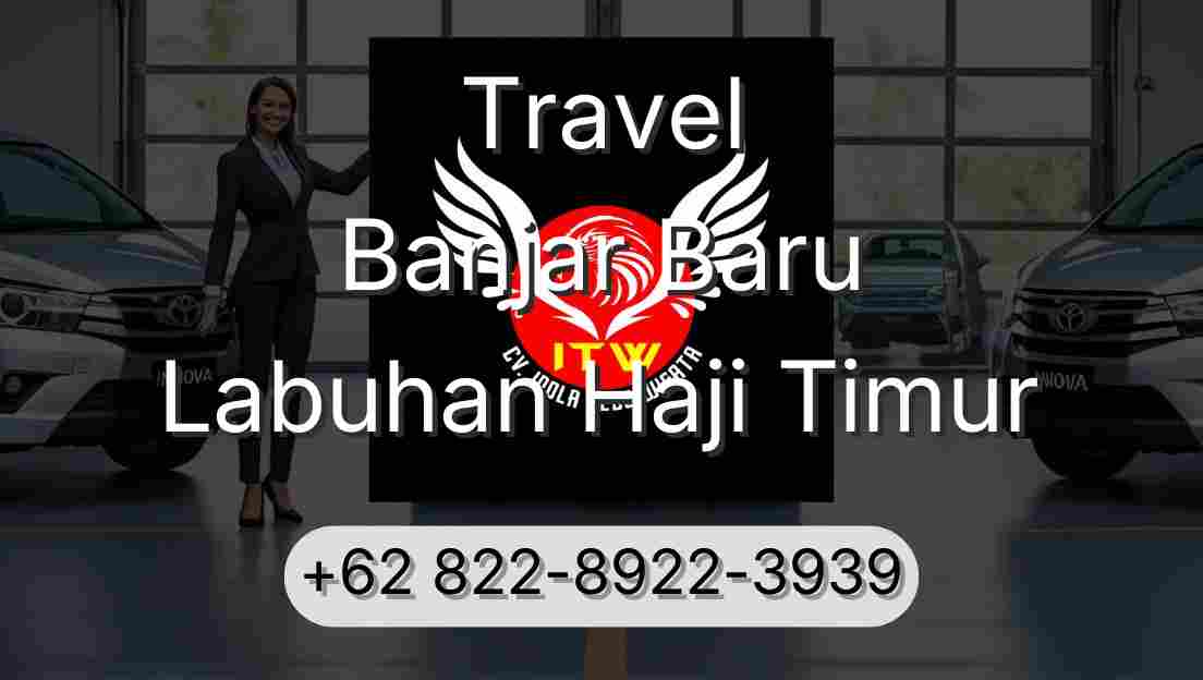 Travel Banjar Baru Labuhan Haji Timur