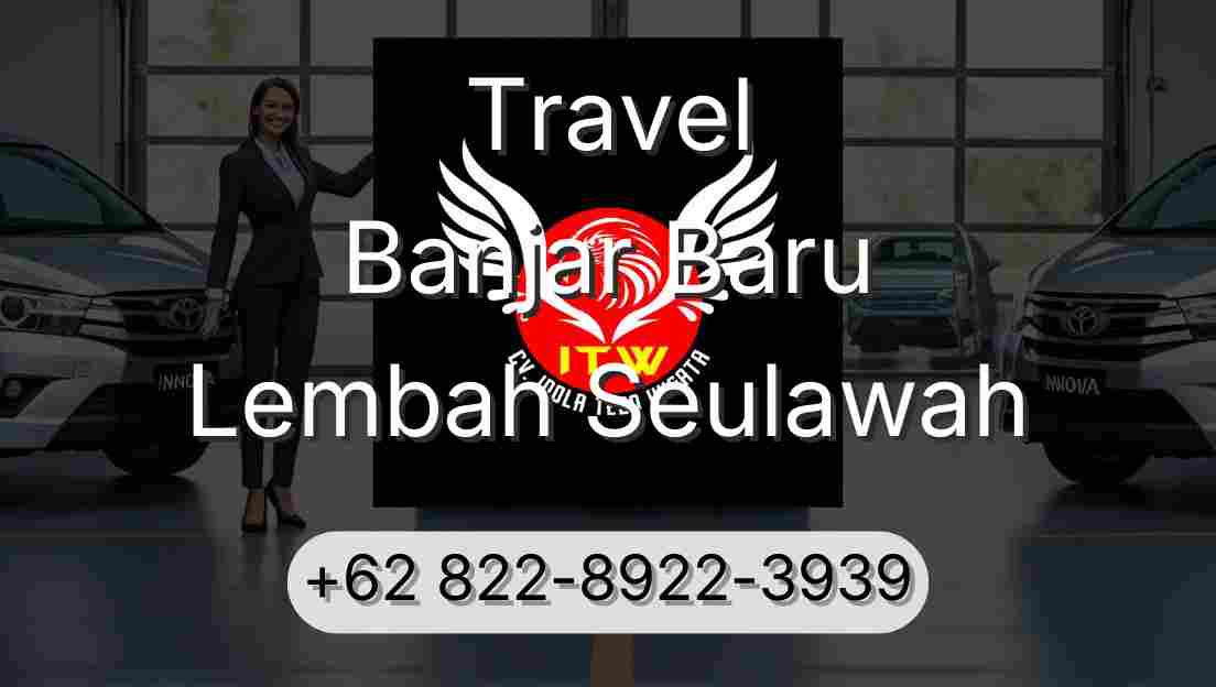 Travel Banjar Baru Lembah Seulawah