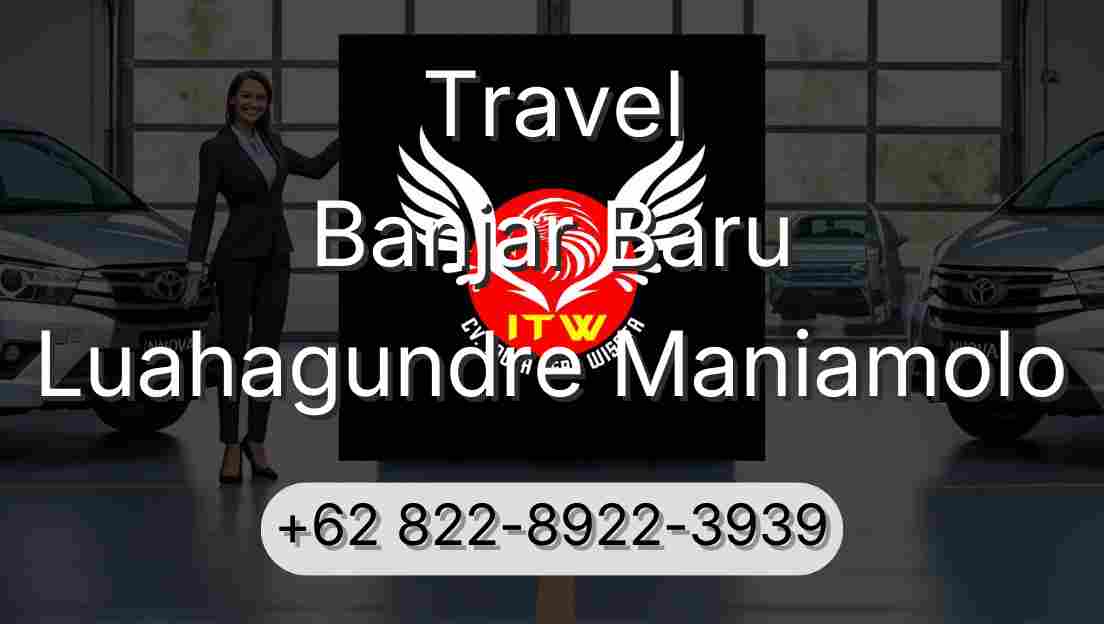 Travel Banjar Baru Luahagundre Maniamolo