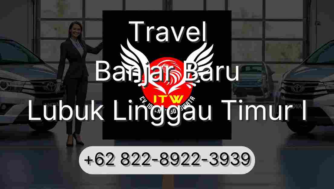 Travel Banjar Baru Lubuk Linggau Timur I