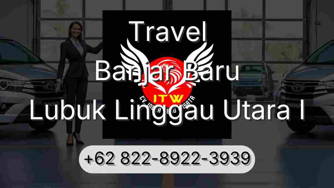 Travel Banjar Baru Lubuk Linggau Utara I