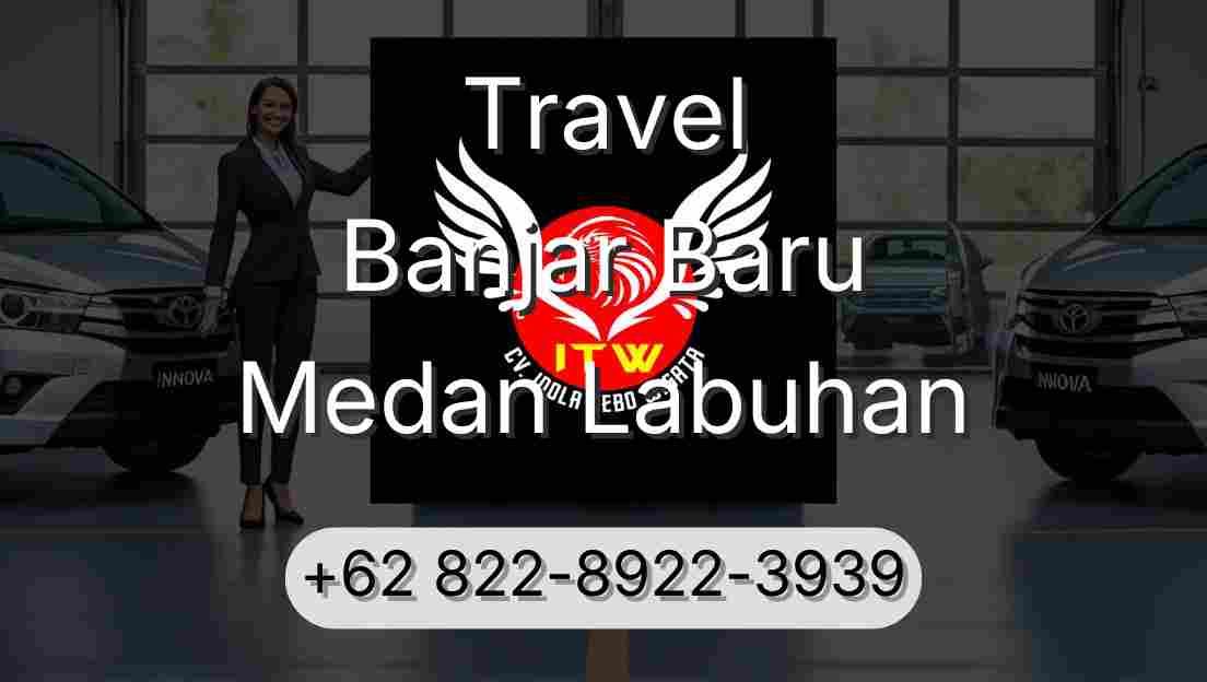 Travel Banjar Baru Medan Labuhan