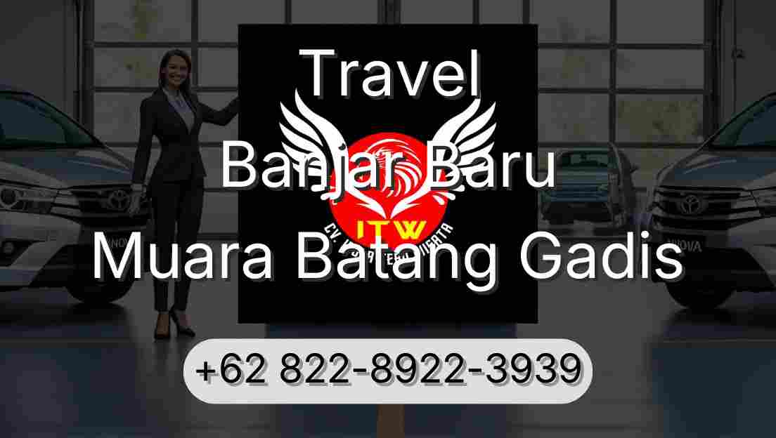 Travel Banjar Baru Muara Batang Gadis