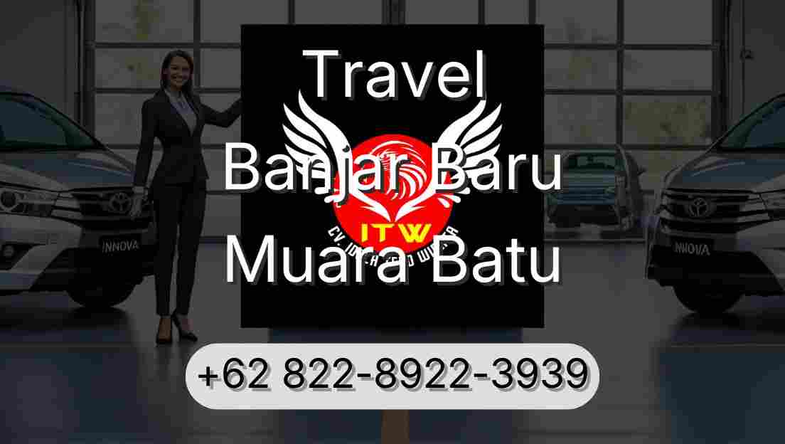 Travel Banjar Baru Muara Batu
