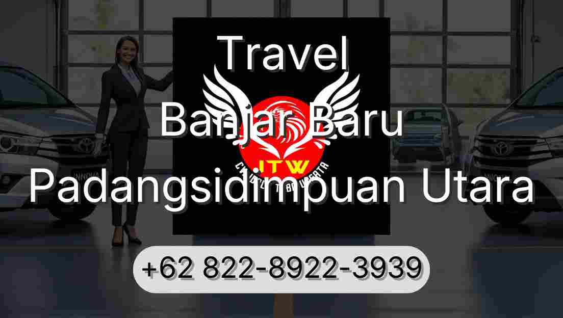 Travel Banjar Baru Padangsidimpuan Utara
