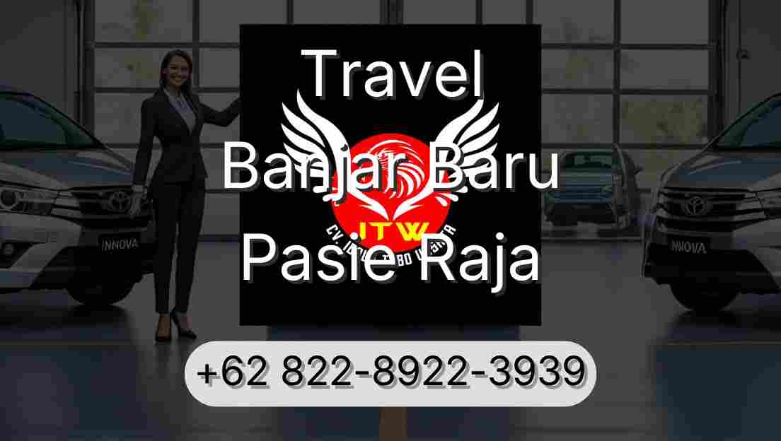 Travel Banjar Baru Pasie Raja