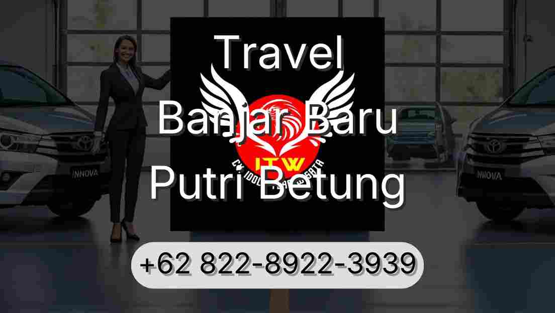 Travel Banjar Baru Putri Betung