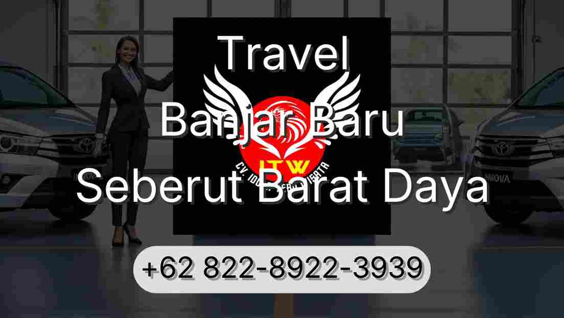 Travel Banjar Baru Seberut Barat Daya
