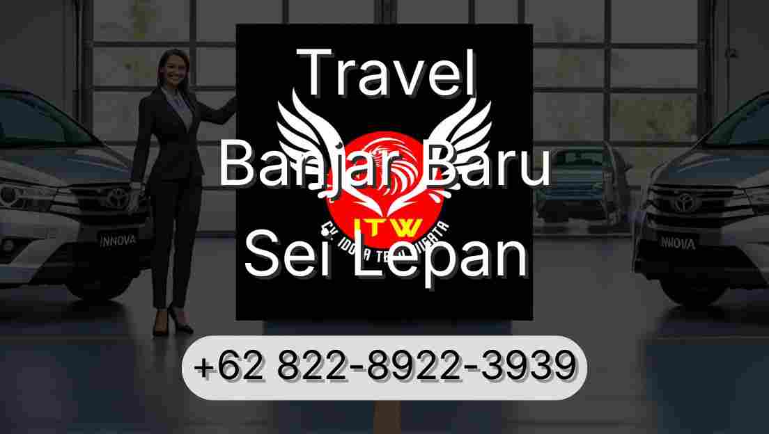 Travel Banjar Baru Sei Lepan