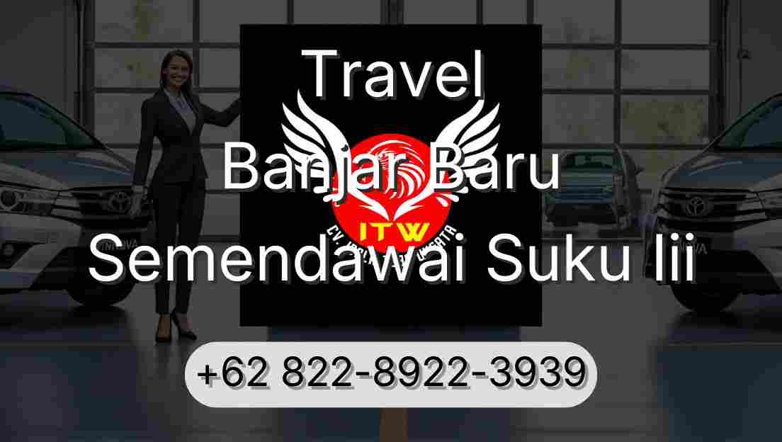 Travel Banjar Baru Semendawai Suku Iii