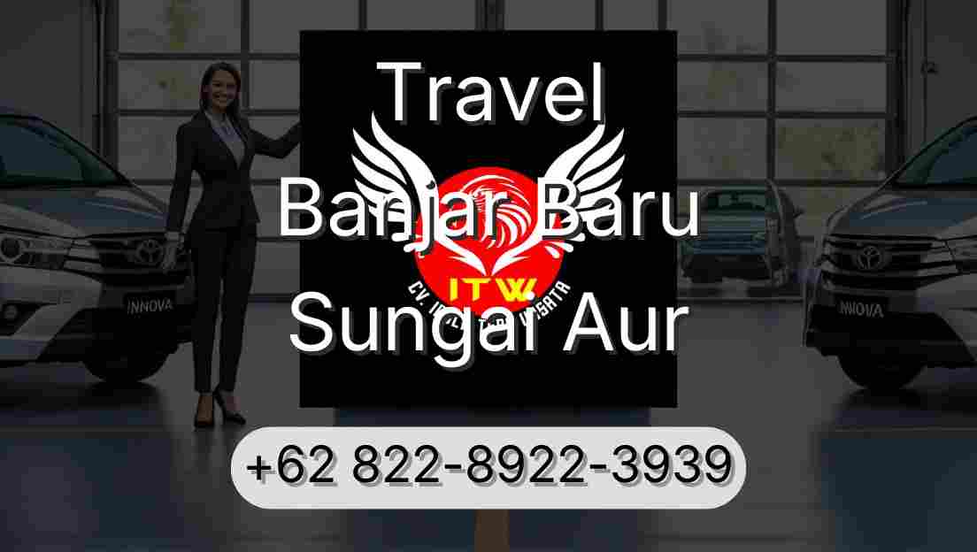 Travel Banjar Baru Sungai Aur