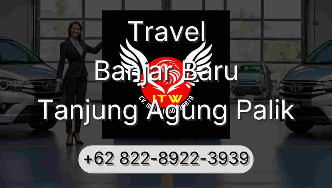 Travel Banjar Baru Tanjung Agung Palik