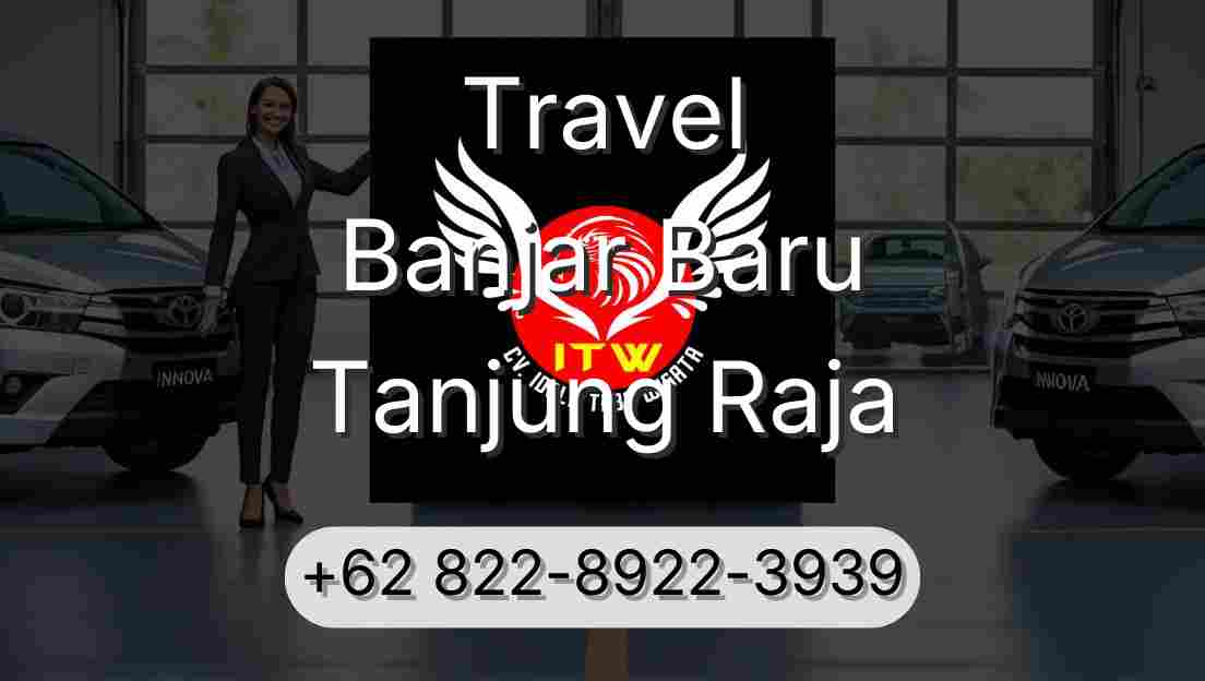 Travel Banjar Baru Tanjung Raja