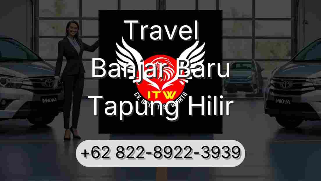 Travel Banjar Baru Tapung Hilir