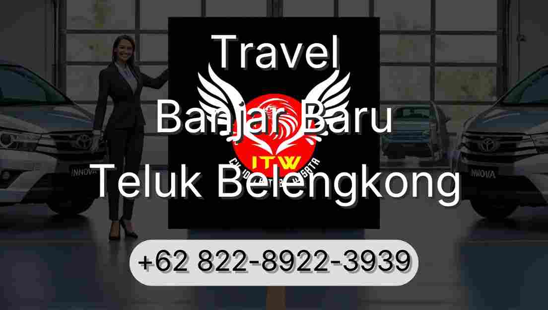 Travel Banjar Baru Teluk Belengkong
