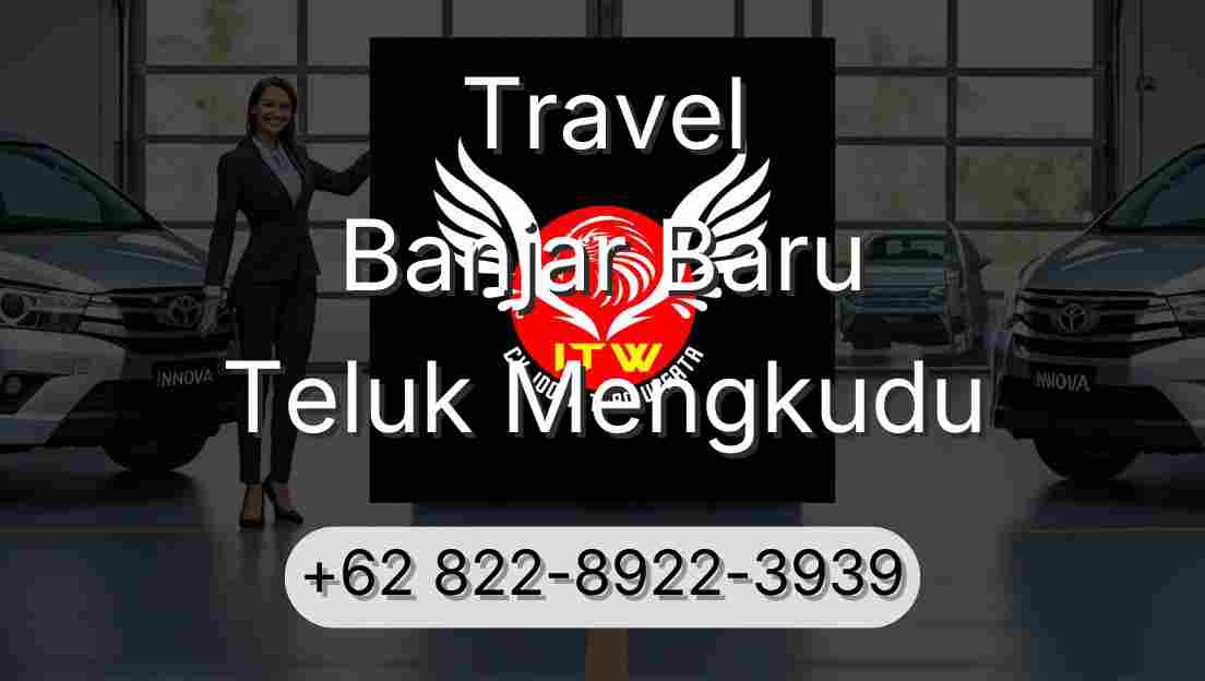 Travel Banjar Baru Teluk Mengkudu