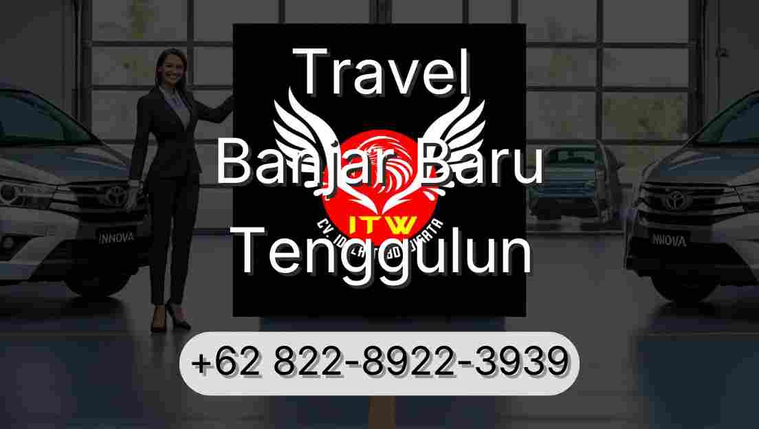 Travel Banjar Baru Tenggulun
