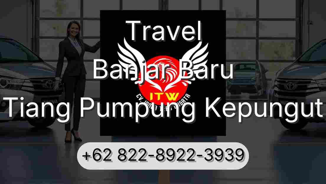 Travel Banjar Baru Tiang Pumpung Kepungut