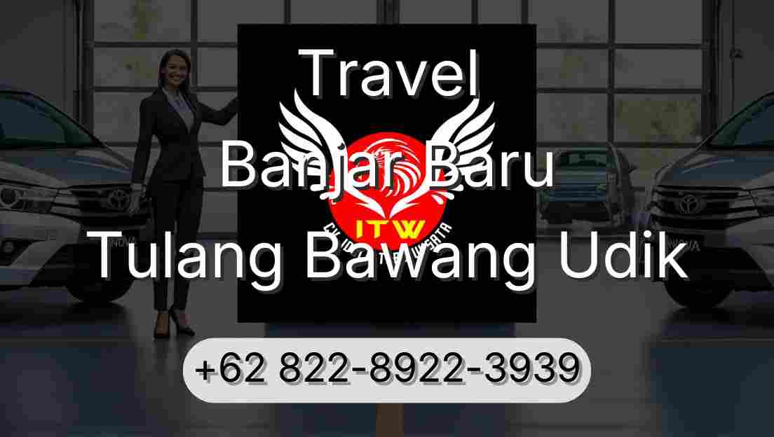Travel Banjar Baru Tulang Bawang Udik