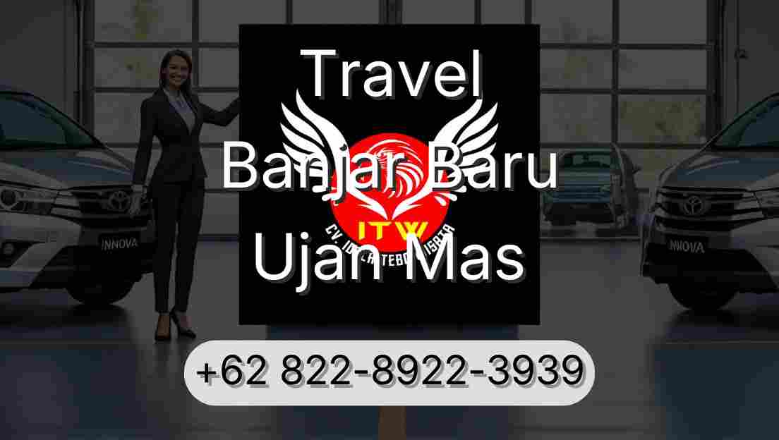 Travel Banjar Baru Ujan Mas