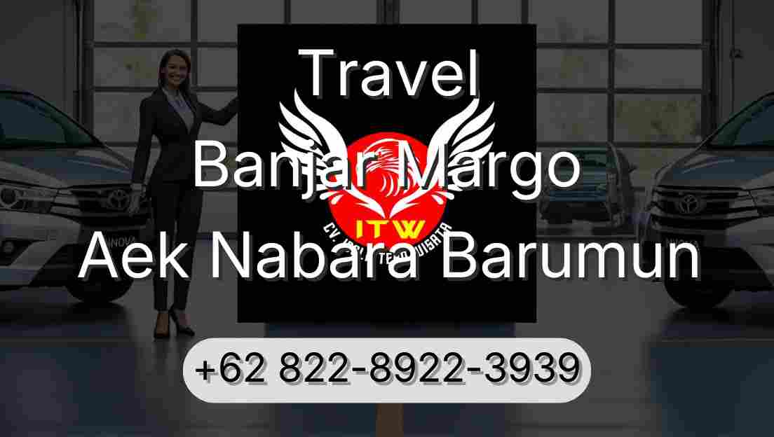 Travel Banjar Margo Aek Nabara Barumun
