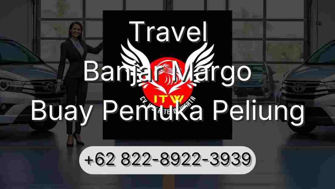 Travel Banjar Margo Buay Pemuka Peliung