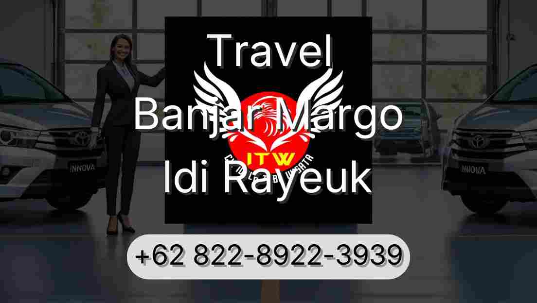Travel Banjar Margo Idi Rayeuk