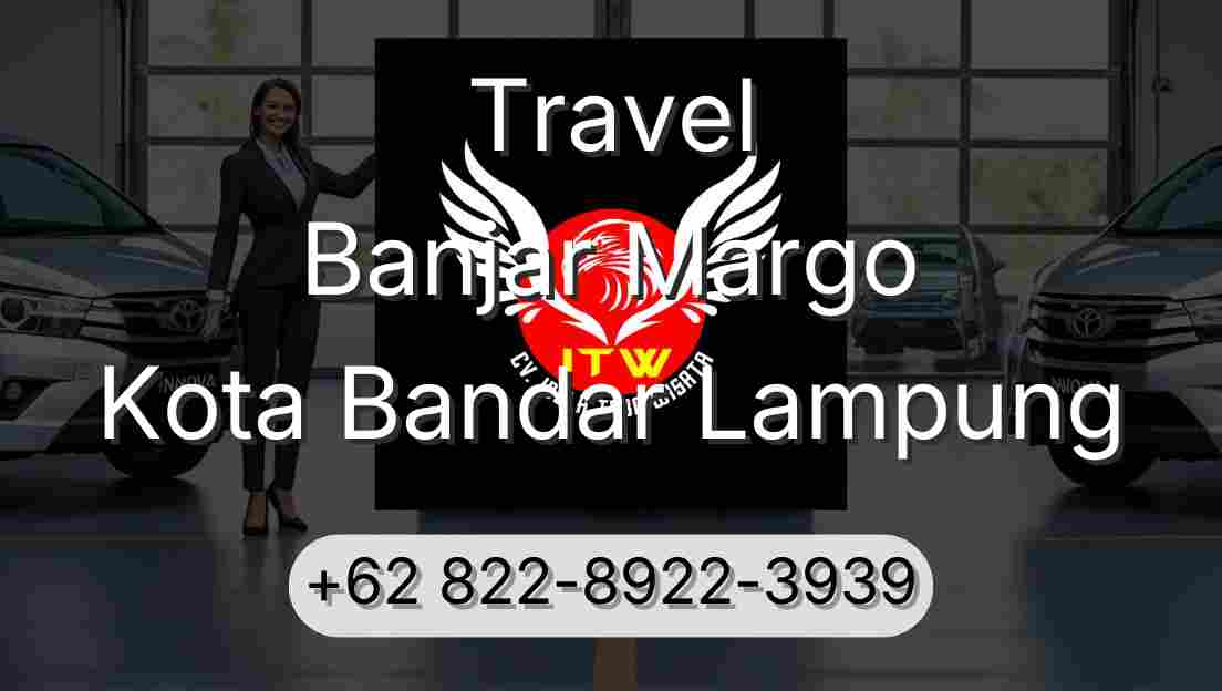 Travel Banjar Margo Kota Bandar Lampung