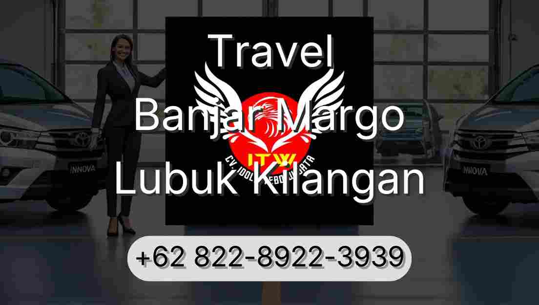 Travel Banjar Margo Lubuk Kilangan