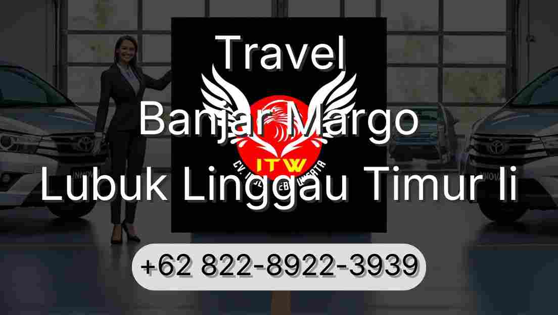 Travel Banjar Margo Lubuk Linggau Timur Ii
