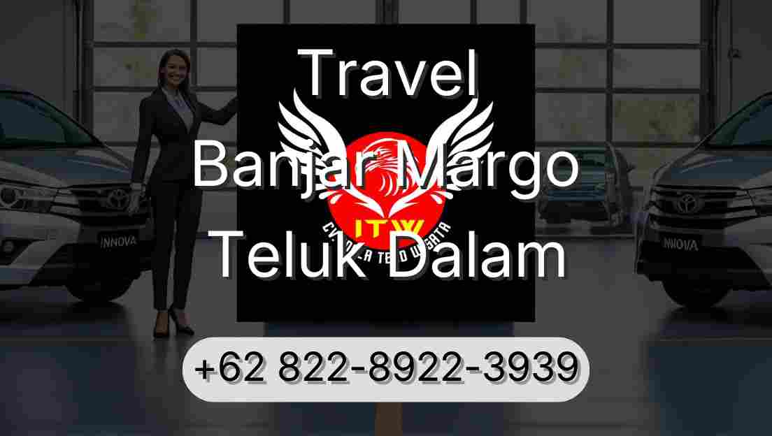 Travel Banjar Margo Teluk Dalam