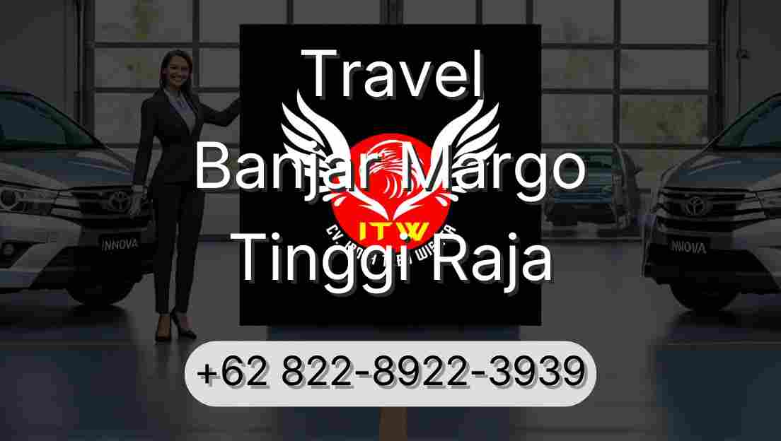 Travel Banjar Margo Tinggi Raja