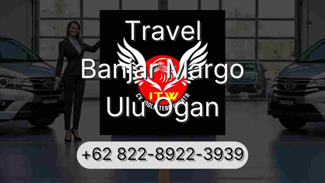 Travel Banjar Margo Ulu Ogan
