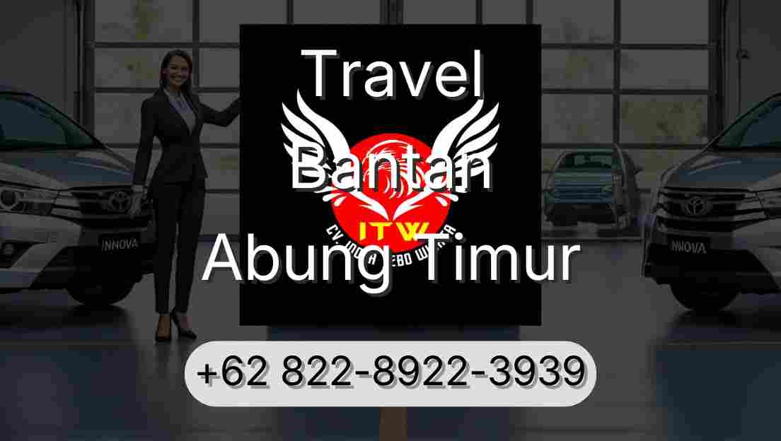 Travel Bantan Abung Timur