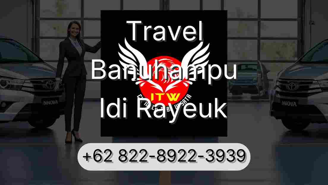 Travel Banuhampu Idi Rayeuk
