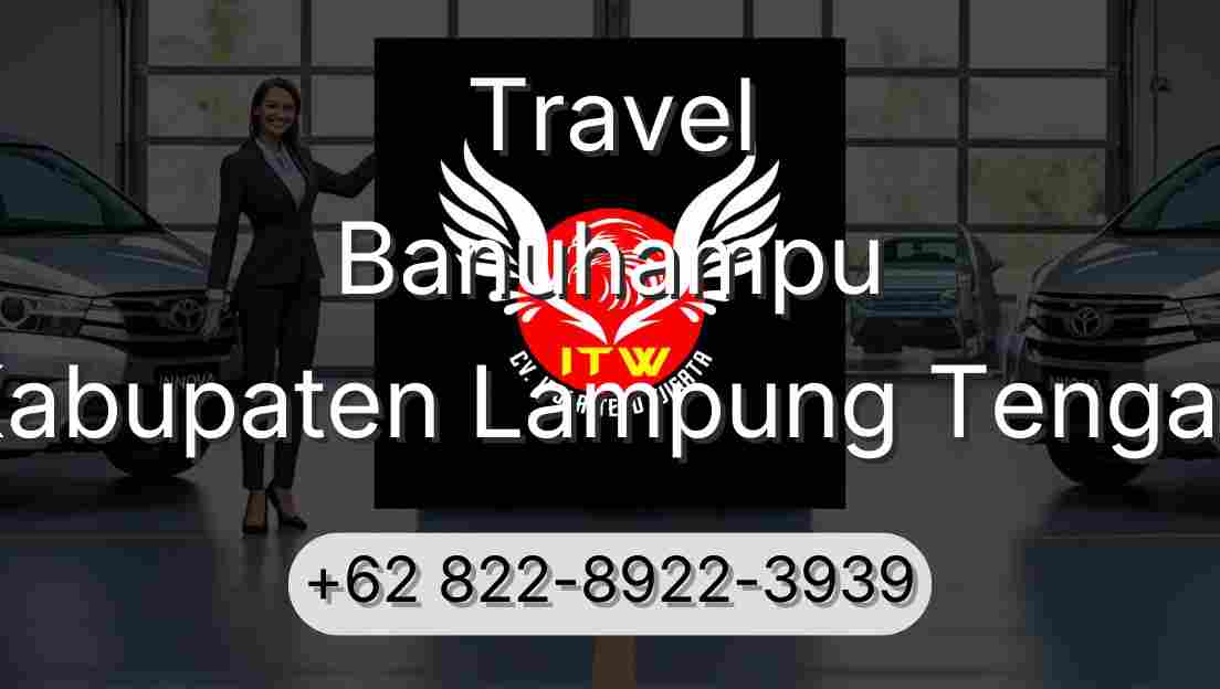 Travel Banuhampu Kabupaten Lampung Tengah
